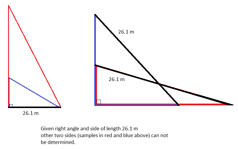 A 90 degree angle triangle has one side a length of 26.1 meters, how to you  find the lengths of the other sides?